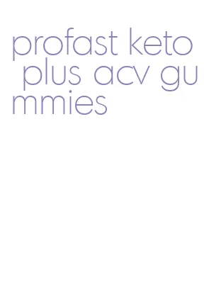 profast keto plus acv gummies