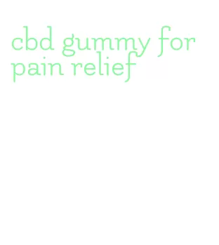 cbd gummy for pain relief