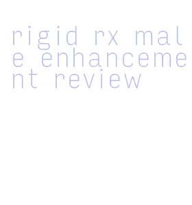 rigid rx male enhancement review