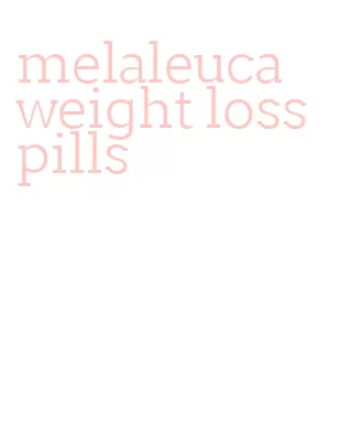 melaleuca weight loss pills