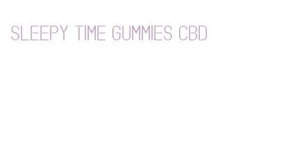 sleepy time gummies cbd