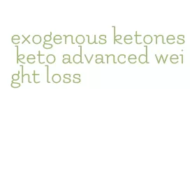 exogenous ketones keto advanced weight loss