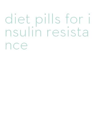 diet pills for insulin resistance