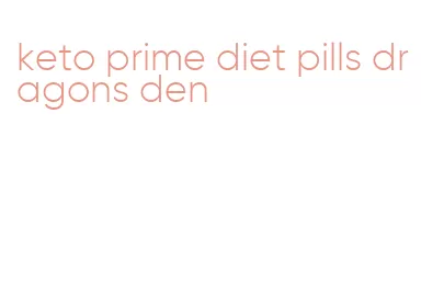 keto prime diet pills dragons den