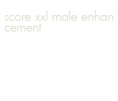 score xxl male enhancement