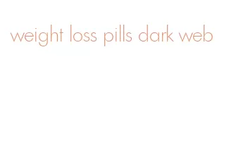 weight loss pills dark web