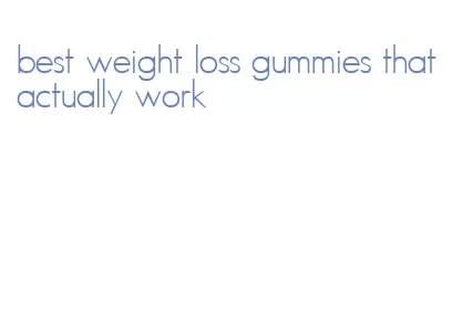 best weight loss gummies that actually work