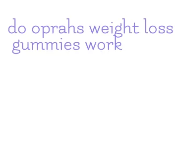 do oprahs weight loss gummies work