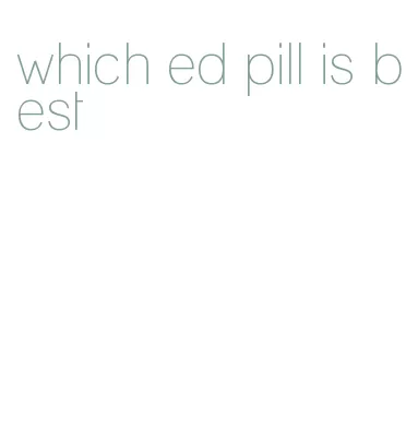 which ed pill is best