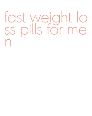 fast weight loss pills for men