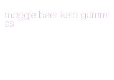 maggie beer keto gummies