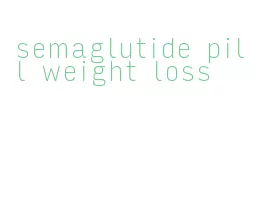 semaglutide pill weight loss