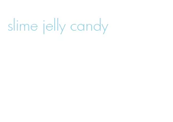 slime jelly candy