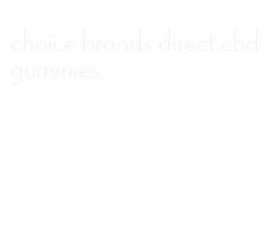 choice brands direct cbd gummies