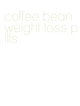 coffee bean weight loss pills