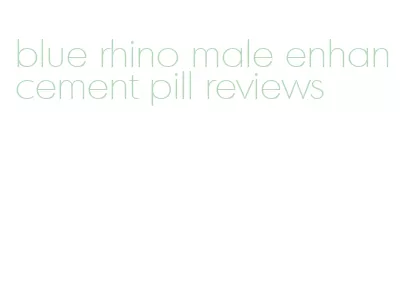 blue rhino male enhancement pill reviews