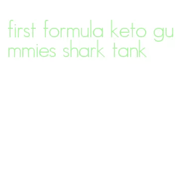 first formula keto gummies shark tank