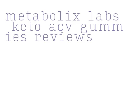 metabolix labs keto acv gummies reviews