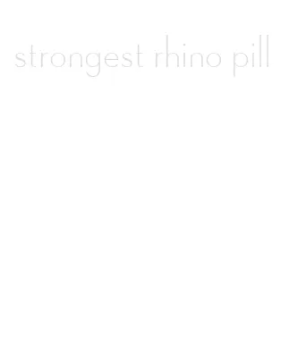 strongest rhino pill