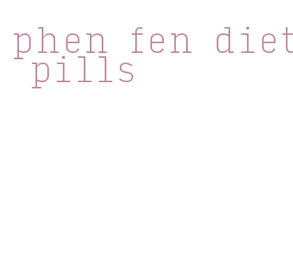 phen fen diet pills