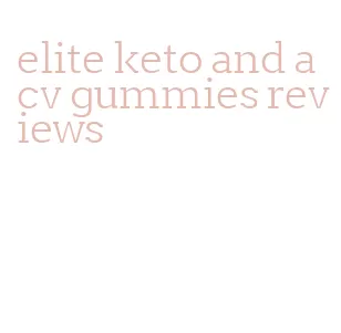 elite keto and acv gummies reviews