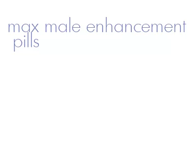 max male enhancement pills