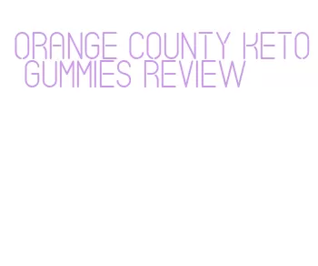 orange county keto gummies review