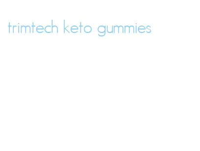 trimtech keto gummies