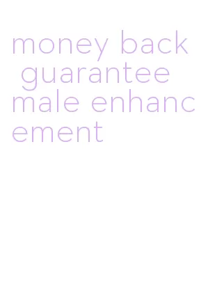 money back guarantee male enhancement