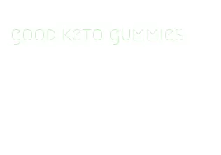 good keto gummies