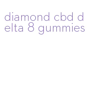 diamond cbd delta 8 gummies