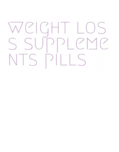 weight loss supplements pills