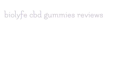 biolyfe cbd gummies reviews