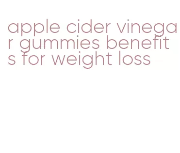 apple cider vinegar gummies benefits for weight loss