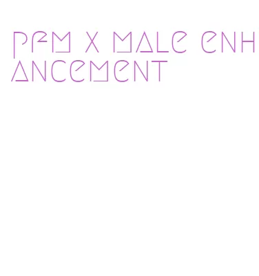 pfm x male enhancement