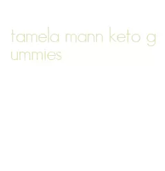 tamela mann keto gummies