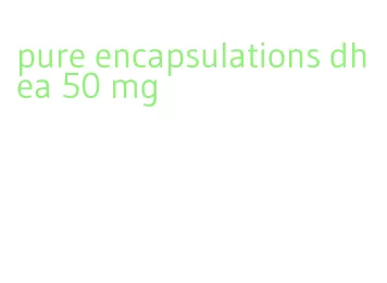 pure encapsulations dhea 50 mg