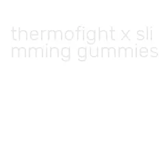 thermofight x slimming gummies