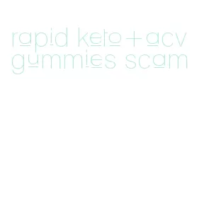 rapid keto+acv gummies scam