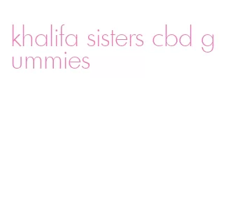 khalifa sisters cbd gummies