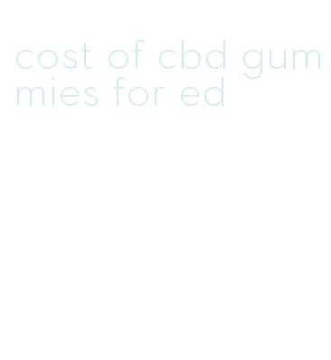 cost of cbd gummies for ed