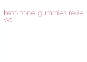 keto tone gummies reviews