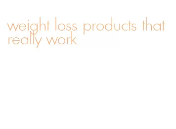 weight loss products that really work