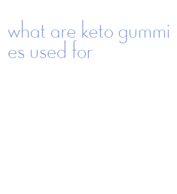 what are keto gummies used for