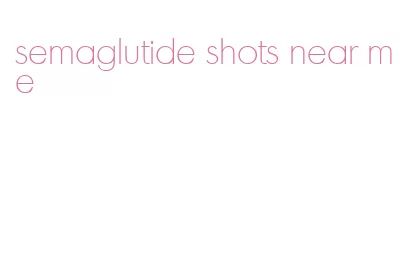 semaglutide shots near me