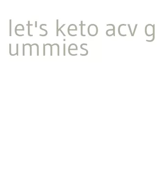 let's keto acv gummies