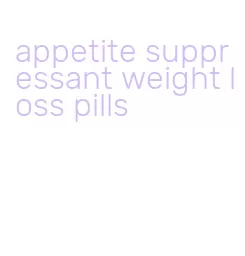 appetite suppressant weight loss pills