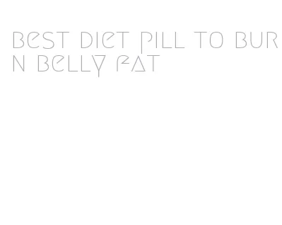 best diet pill to burn belly fat