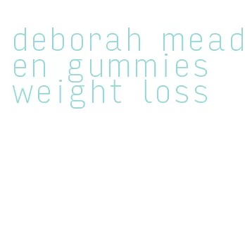 deborah meaden gummies weight loss