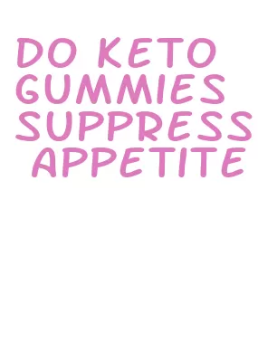 do keto gummies suppress appetite